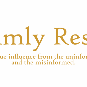 Calmly Resist - undue influence from the uninformed and the misinformed. - Image 2