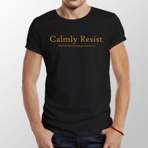 Calmly Resist - Don't let the bastards get you down - Image 1